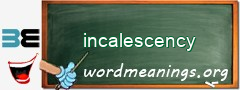 WordMeaning blackboard for incalescency